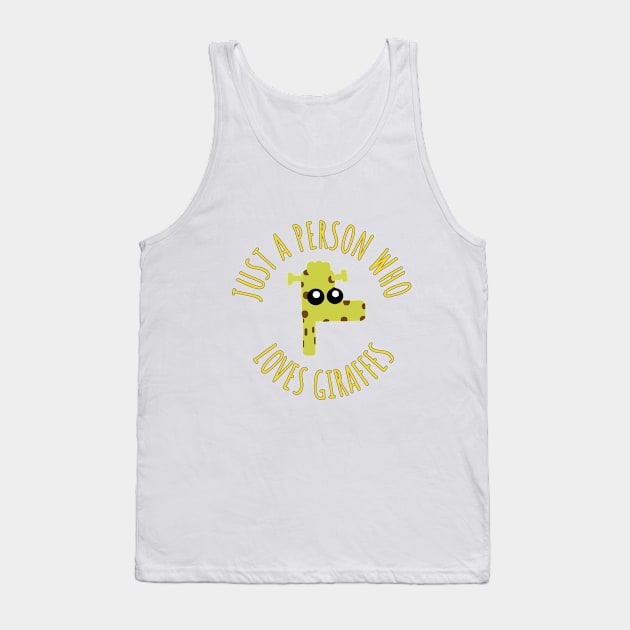 Just a person who loves giraffes Tank Top by KDEE Services